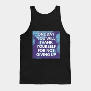 THANK YOURSELF FOR NOT GIVING UP Tank Top